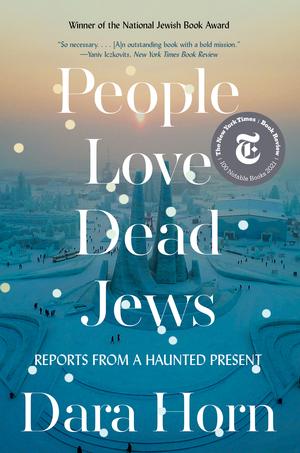 Book Cover- People Love Dead Jews by Dara Horn
