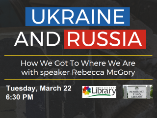 Text reads: "Ukraine and Russia: How we got to where we are. Tuesday, March 22, 6:30pm